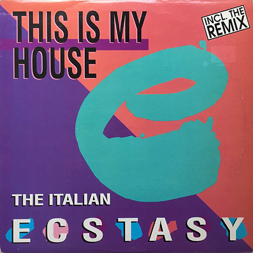 ITALIAN ECSTASY // THIS IS MY HOUSE (4VER)