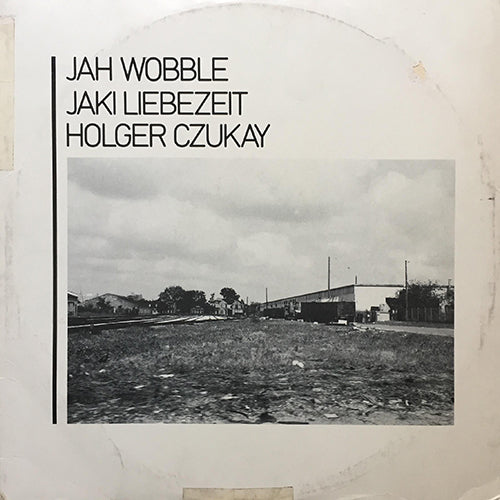 JAH WOBBLE, JAKI LIEBEZEIT, HOLGER CZUKAY // HOW MUCH ARE THEY? / WHERE'S THE MONEY / TRENCH WARFARE / TWILIGHT WORLD