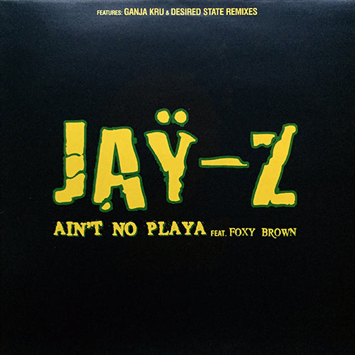 JAY-Z feat. FOXY BROWN // AIN'T NO PLAYA (GANJA KRU REMIX) / CAN'T KNOCK THE HUSTLE (DESIRED STATE REMIX)