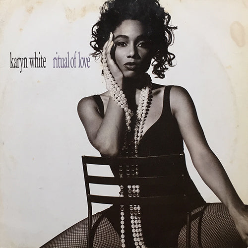 KARYN WHITE // RITUAL OF LOVE (LP) inc. ROMANTIC / THE WAY I FEEL ABOUT YOU / WALKIN' THE DOG / HOW I WANT YOU / DO UNTO ME / HARD TO SAY GOODBYE etc.