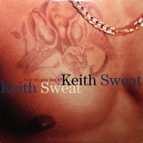 KEITH SWEAT // HOW DO YOU LIKE IT? (4VER)