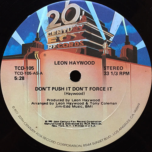 LEON HAYWOOD // DON'T PUSH IT DON'T FORCE IT (5:28) / WHO YOU BEEN GIVING IT UP (2:51)