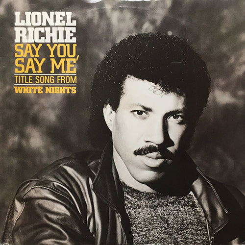 LIONEL RICHIE // SAY YOU, SAY ME / CAN'T SLOW DOWN