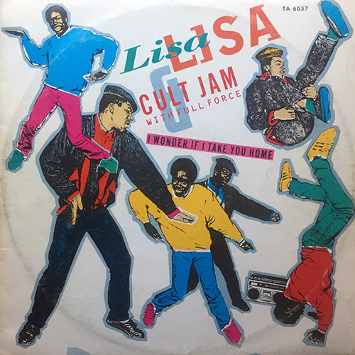 LISA LISA and CULT JAM with FULL FORCE // I WONDER IF I TAKE YOU HOME (6:53) / TAKE ME HOME (RAP) (2:09) / IF I TAKE YOU HOME TONIGHT (CULT JAM DUB) (6:40)