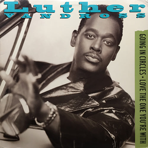 LUTHER VANDROSS // GOING IN CIRCLES (3VER) / LOVE THE ONE YOU'RE WITH (3VER)