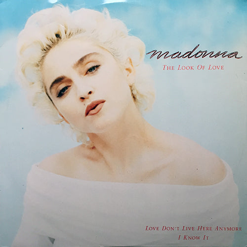 MADONNA // THE LOOK OF LOVE / LOVE DON'T LIVE HERE ANYMORE / I KNOW IT
