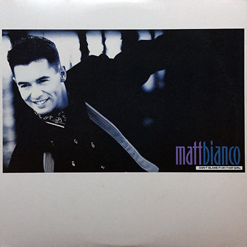 MATT BIANCO // DON'T BLAME IT ON THAT GIRL (EXTENDED VERSION) (6:11) / (RARE GROOVE MIX) (6:03) / WAP BAM BOOGIE (EDIT) (3:50) / (12" VERSION) (7:29)
