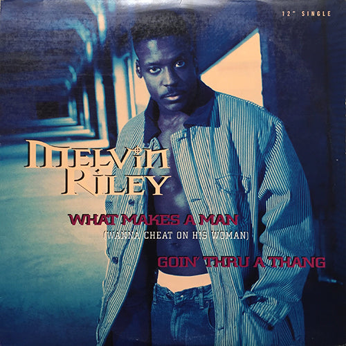 MELVIN RILEY // WHAT MAKES A MAN (WANNA CHEAT ON HIS WOMAN) (2VER) / GOIN' THRU A THANG
