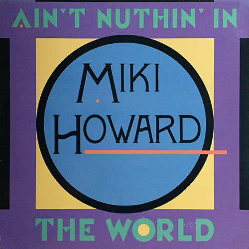 MIKI HOWARD // AIN'T NUTHIN' IN THE WORLD (6:07) / INST (4:31)