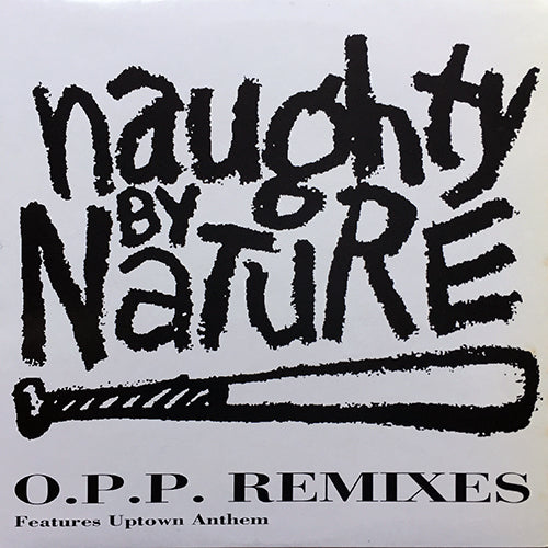 NAUGHTY BY NATURE // O.P.P. (REMIXES) (3VER) / UPTOWN ANTHEM