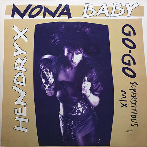 NONA HENDRYX // BABY GO-GO (SUPERSTITIOUS MIX) (6:47) / (7" ALGE MIX) (4:08) / (DUB/ACAPPELLA) (6:24) / DRIVE ME WILD (6:46)