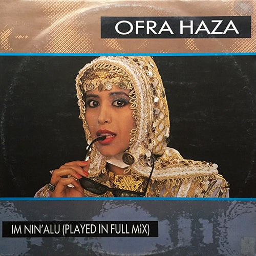 OFRA HAZA // IM NIN' ALU (PLAYED IN FULL MIX) (5:44) / (7" ENGLISH MIX) (4:05) / (EXTENDED MIX) (6:40)