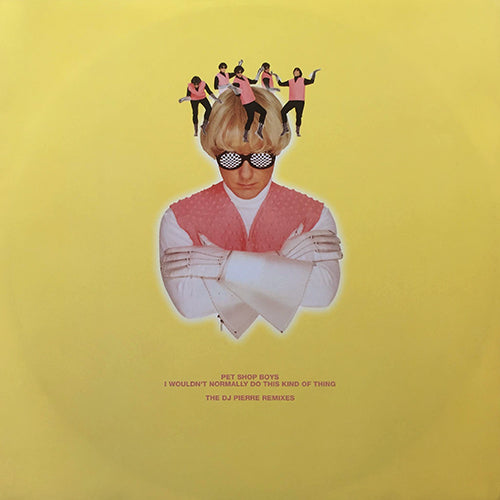 PET SHOP BOYS // I WOULDN'T NORMALLY DO THIS KIND OF THING (DJ PIERRE REMIX) (4VER)