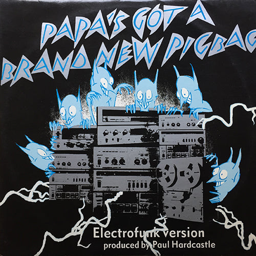 SILENT UNDERDOG (PAUL HARDCASTLE) / PIGBAG // PAPA'S GOT A BRAND NEW PIGBAG (ELECTRO FUNK VERSION) (6:17) / PAPA'S GOT A BRAND NEW PIGBAG (6:00)