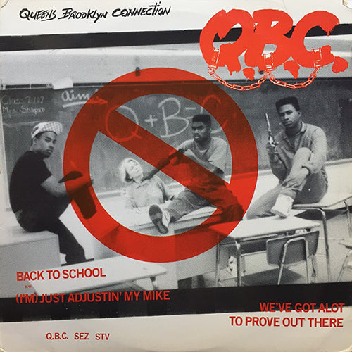 Q.B.C. (QUEENS BROOKLYN CONNECTION) // BACK TO SCHOOL (2VER) / (I'M) JUST ADJUSTIN' MY MIKE (2VER) / WE'VE GOT ALOT TO PROVE OUT THERE