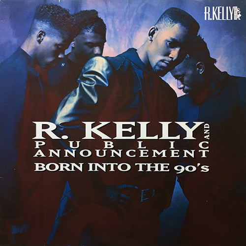 R. KELLY AND PUBLIC ANNOUNCEMENT // BORN INTO THE 90'S (LP) inc. SHE'S LOVING ME / SHE'S GOT THAT VIBE / DEFINITION OF A HOTTI / I KNOW WHAT YOU NEED / KEEP IT STREET / SLOW DANCE / DEDICATED / HONEY LOVE / HANGIN' OUT / HEY LOVE