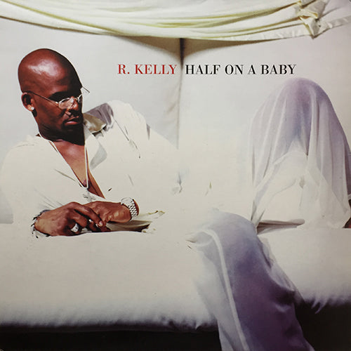 R. KELLY // HALF ON A BABY (3VER)