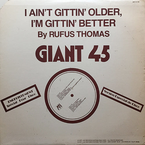 RUFUS THOMAS // I AIN'T GITTIN' OLDER, I'M GITTIN' BETTER (9:00) / I GOT TO BE MYSELF (4:02)