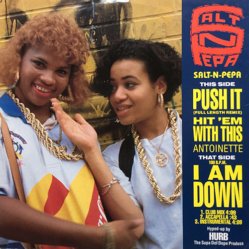 SALT N PEPA / ANTOINETTE // PUSH IT (FULL LENGTH REMIX) / HIT 'EM WITH THIS / I AM DOWN (3VER)