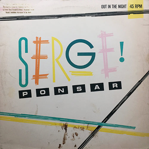 SERGE PONSAR // OUT IN THE NIGHT (6:55) / INST DUB (6:48)