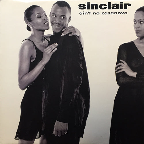 SINCLAIR // AIN'T NO CASANOVA (3VER) / I WANT YOU BACK