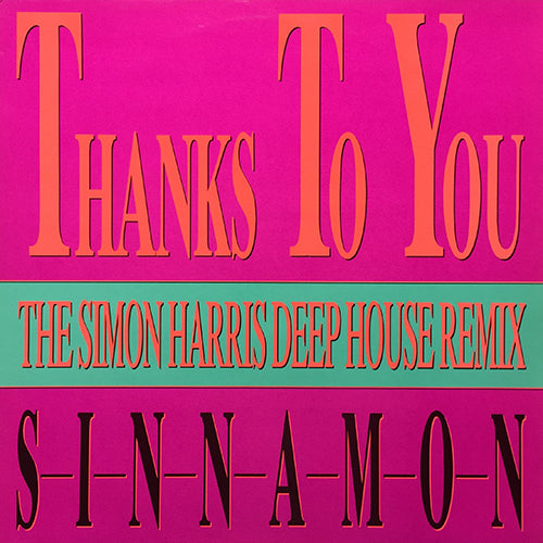SINNAMON // THANKS TO YOU (HOUSE MIX) (7:05) / (DEEP HOUSE MIX) (6:55) / (ORIGINAL VERSION) (5:40)