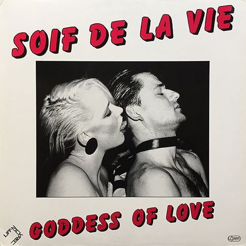 SOIF DE LA VIE // GODDESS OF LOVE (9:51) / (ACAPELLA VERSION) (0:16) / (INSTRUMENTAL DANCE VERSION) (9:19)
