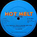 T.C. CURTIS // YOU SHOULD HAVE KNOWN BETTER (6:50) / DUB (7:35)