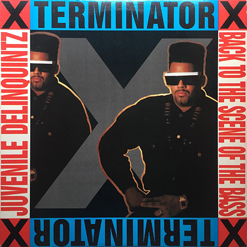 TERMINATOR X // JUVENILE DELINQUINTZ (3VER) / BACK TO THE SCENE OF THE BASS (3VER)