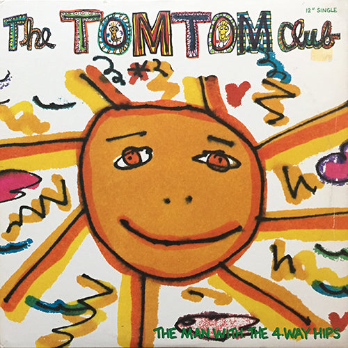 TOM TOM CLUB // THE MAN WITH THE 4 WAY HIPS (7:20) / DUB (7:12) / EDIT (3:30)