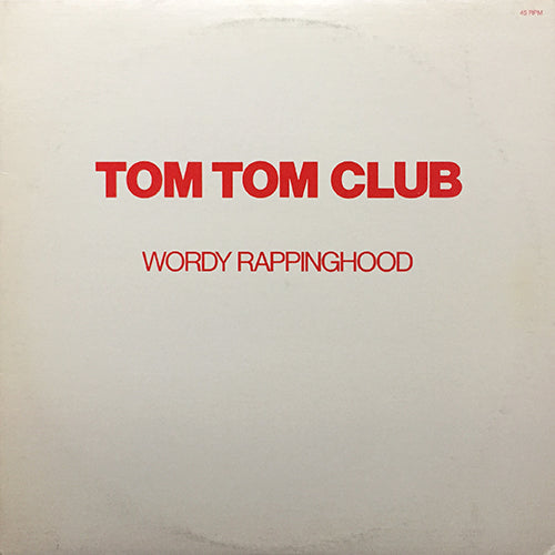 TOM TOM CLUB // WORDY RAPPINGHOOD (6:40) / SPOOKS (6:30)