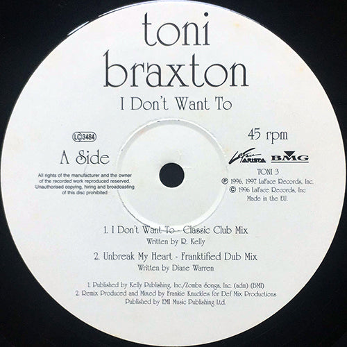 TONI BRAXTON // I DON'T WANT TO (2VER) / YOU'RE MAKIN' ME HIGH (NORFSIDE MIX) / UNBREAK MY HEART (FRANKTIFIED DUB MIX)