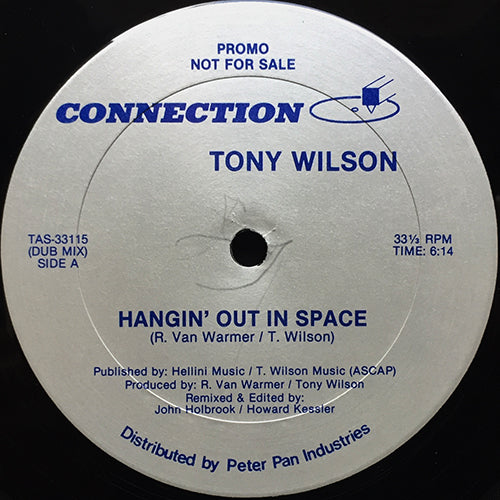 TONY WILSON // HANGIN' OUT IN SPACE (DUB MIX) (6:14) / (EDITED RADIO VERSION) (3:58) / ONLY WHAT YOU STEAL (4:33)