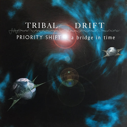TRIBAL DRIFT // PRIORITY SHIFT - A BRIDGE IN TIME (LP) inc. ONCE A POND A TIME / CYCLIC PULSE FACTOR IN A SENSE OF 7 / WHAT ARE WE DOING HERE / THE LAWS THAT I LIVE BY / OBSERVATIONS IN POND MOVEMENTS / FURTHER DOWN THE STREAM