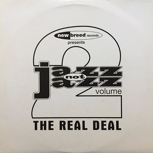 V.A. (NEW SCHOOL / JAZZY GROOVES / JON SHAFT / HEADSHOCK feat. FANTASY / BEDROOM BOYS / FUZION / JAZZ NOT JAZZ) // NEW BREED RECORDS presents JAZZ NOT JAZZ VOL. 2 (THE REAL DEAL) (LP) inc. NEW JAZZ SWING / YEAH / LOST / WORK / RIZE / KEEP ON etc