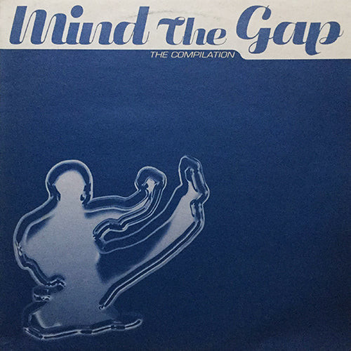 V.A. (JAZIAC SUNFLOWERS / PRONOIA / KARMA / ALEX REESE / UNKNOWN FACE / MYSTIC MOODS / ANTARCTICA / TEK 9 / VISIT VENUS / DJ DSL / DJ FRICTION) // MIND THE GAP (LP) inc.