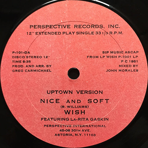 WISH feat. LA-RITA GASKIN // NICE AND SOFT (UPTOWN VERSION) (8:35) / (DOWNTOWN VERSION) (10:47)