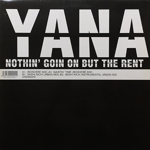 YANA // NOTHIN' GOIN' ON BUT THE RENT (ROSHERE MIX) (3VER) / WASTIN' TIME