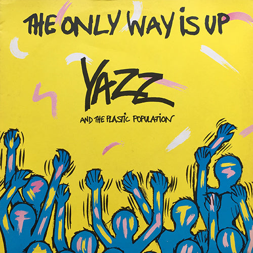 YAZZ AND THE PLASTIC POPULATION // THE ONLY WAY IS UP / BAD HOUSE MUSIC