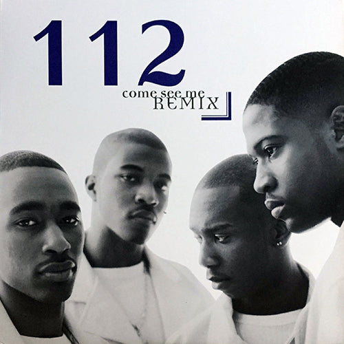 112 // COME SEE ME (REMIX & ORIGINAL) (4VER) / WHY DIDN'T YOU LOVE ME