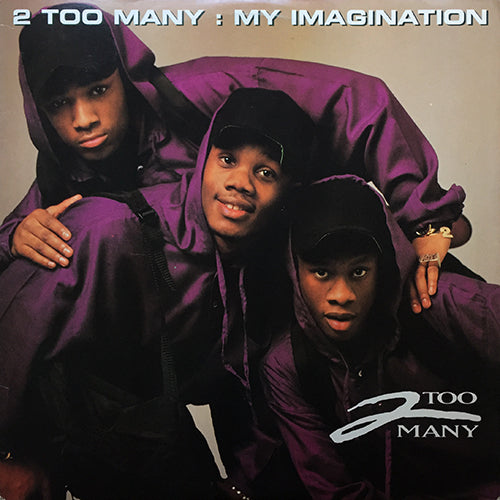 2 TOO MANY // MY IMAGINATION (4VER) / ME AND MY MONKEY