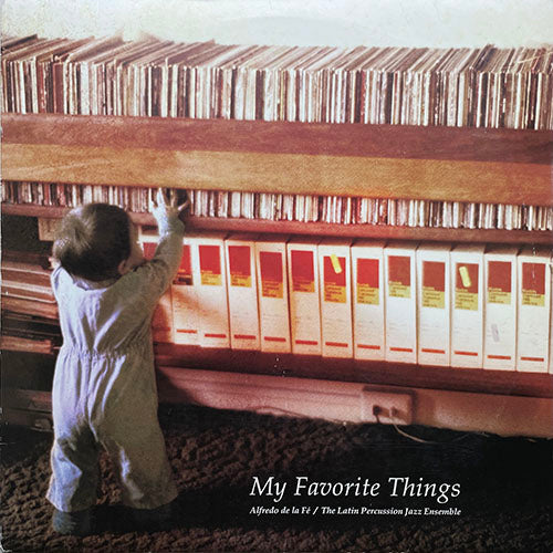 ALFREDO DE LA FE / LATIN PERCUSSION JAZZ ENSEMBLE // MY FAVORITE THINGS (STUDIO VERSION) (5:12) / (LIVE VERSION) (7:55)