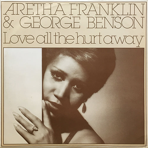 ARETHA FRANKLIN & GEORGE BENSON // LOVE ALL THE HURT AWAY (4:09) / HOLD ON I'M COMIN' (4:09)