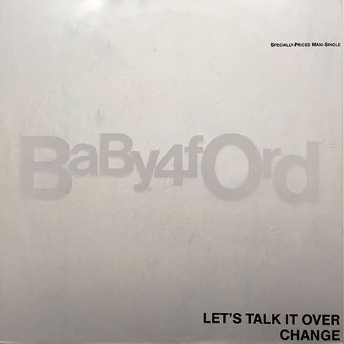 BABY FORD // LET'S TALK IT OVER (4VER) / CHANGE (3VER)