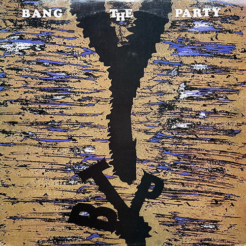 BANG THE PARTY // BACK TO PRISON (LP) inc. BE-CAUSE / BANG-BANG YOU'RE MINE / RELEASE YOUR BODY / RUBBA-DUBB PRELUDE / LET IT RIP / BEATS TO THE HEART / ARE SCARED / THE LATINOS ARE COMIN' IN / VERSION
