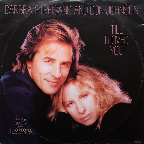 BARBRA STREISAND AND DON JOHNSON // TILL I LOVED YOU (THE LOVE THEME FROM GOYA) (4:48) / GUILTY (4:24) / TWO PEOPLE (THEME FROM THE MOTION PICTURE "NUTS")