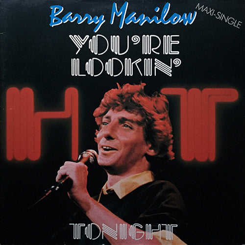 BARRY MANILOW // YOU'RE LOOKIN' HOT TONIGHT (REMIX) (5:10) / LET'S GET ON WITH IT (4:52)