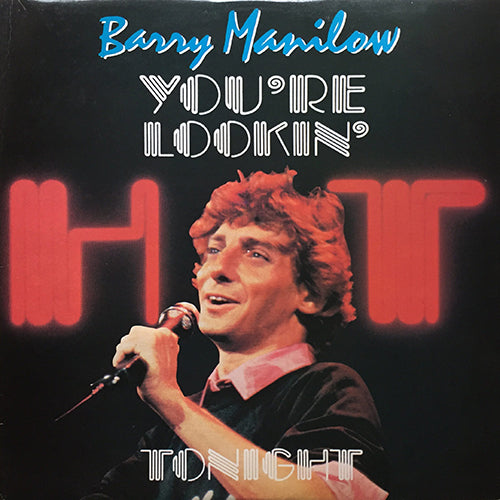 BARRY MANILOW // YOU'RE LOOKIN' HOT TONIGHT (REMIX) / LET'S GET ON WITH IT