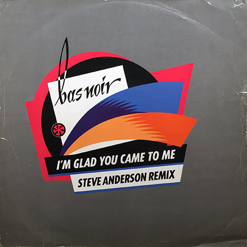 BAS NOIR // I'M GLAD YOU CAME TO ME (STEVE ANDERSON REMIX) / (FREESTYLE "TED" JAMMY REMIX) / MY LOVE IS MAGIC (BIG BASS DRUM REMIX)