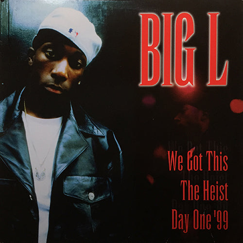 BIG L // WE GOT THIS (3VER) / THE HEIST (2VER) / DAY ONE '99